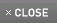 close